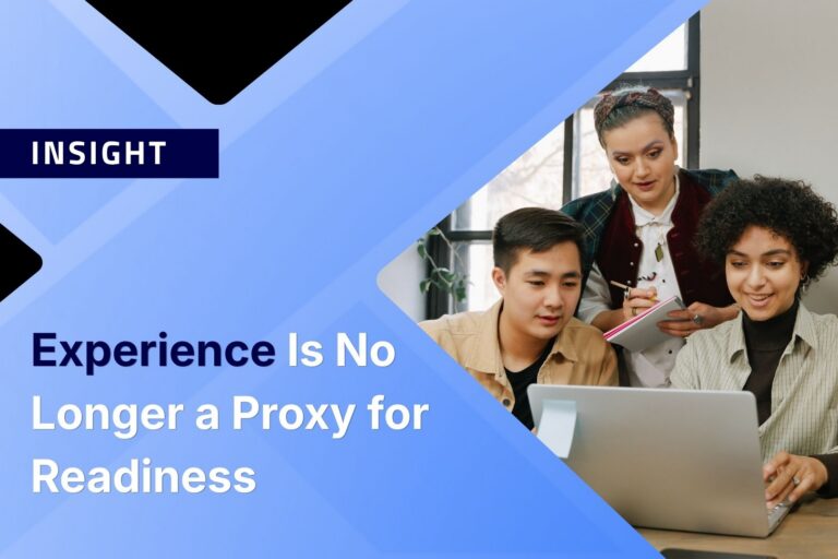 Experience Is No Longer a Proxy for Readiness